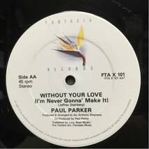 12' PAUL PARKER / DON'T PLAY WITH FIRE ， WITHOUT YOUR LOVE_画像3