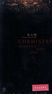 ● CHEMISTRY ケミストリー ( 川畑要 / 堂珍嘉邦 ) [ R.A.W.~respect and wisdom~CHEMISTRY ACOUSTIC LIVE2002 ] 新品 初回盤 VHS 即決 ♪