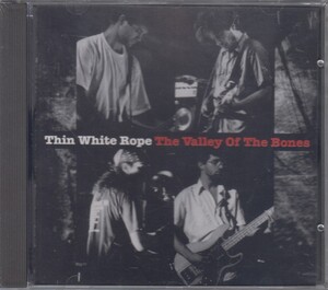 Thin White Rope シン・ホワイト・ロープ　/　The Valley Of The Bones　 【輸入盤】 ★新品未開封 /21121