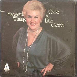 マーガレット・ホワイティング Margaret Whiting - Come A Little Closer '82年US盤Loonis McGlohon,Ernie Carson, George H. Buck, Jr Prd