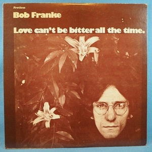 ■癒し,優しさ,SSW傑作! FRETLESS1975年! ★BOB FRANKE/LOVE CAN'T BE BITTER★オリジナル名盤■