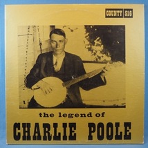 ■バンジョー! 1926-30年! ★CHARLIE POOLE/LEGEND OF★COUNTYレコ! 送料無料(条件有り)★名盤■_画像1