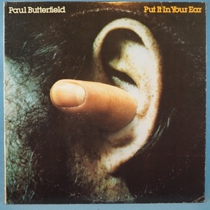 ■BEARSVILLE!★PAUL BUTTERFIELD/PUT IT IN YOUR EAR★送料無料(条件有り)３千枚＋出品中!★オリジ名盤■