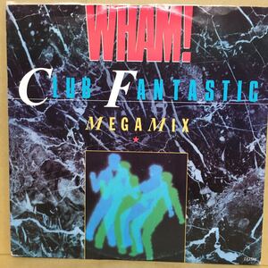 【12'】 ペラジャケUK盤　WHAM / CLUB FANTASTIC　※ MEGAMIX