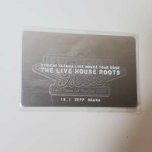 矢沢永吉　メタルカード(THE LIVE HOUSE ROOTS 2005年12月1日 ZEPP OSAKA)