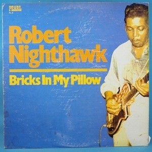 ■見ないPEARLレコ!★ROBERT NIGHTHAWK/BRICKS IN MY PILLOW★送料無料(条件有り)多数出品中!★オリジナル名盤■