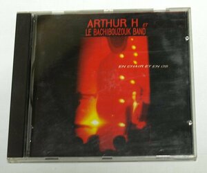 ARTHUR H ET LE BACHIBOUZOUK BAND / En Chair Et En Os アルチュール・アッシュ CD ライブ・アルバム