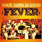 YOUR SONG IS GOOD / FEVER (LP)