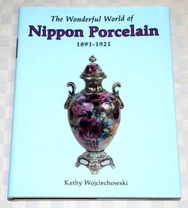 洋書　The Wonderful World of Nippon Porcelain, 1891-1921　ニッポン陶磁器の素晴らしき世界　1992年　中古本　アンティーク