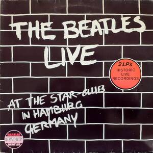 オランダ盤2LP！Beatles / Live! At The Star-Club In Hamburg, Germany; 1962！1982年 Historic Records HIS 10982 未CD化の伝説LIVE