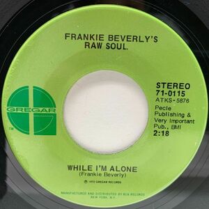 USオリジナル 7インチ FRANKIE BEVERLY'S RAW SOUL While I'm Alone ('72 Gregar) ディープ・ファンク 45RPM.