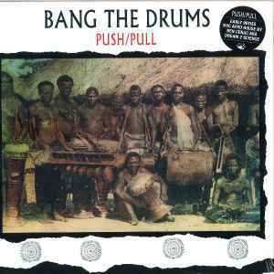 Push/Pull Bang The Drums　1990年のアフロ・ディープハウス傑作リプレス！