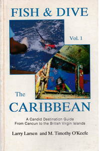洋書英語版★「Fish & Dive the Caribbean Vol.1 A Candid Destination Guide From Cancun to the British Islands　Larry Larsen 」