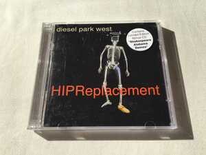 diesel park west / HIPReplacement +Bonus CD 限定2枚組　THUNDERBIRD RECORDS CSA115LE 98年7th,89年1stアルバム全曲デモ音源収録CD付き