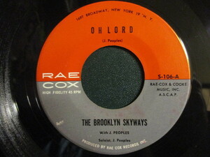 The Brooklyn Skyways ： Oh Lord 7'' / 45s (( 60's NYC / Gospel ゴスペル )) c/w The Lord Laid His Hands On Me (( ニューヨーク