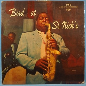 ■JAZZ WORKSHOP!★CHARLIE PARKER/BIRD AT ST NICKS★送料無料(条件有り)３千枚＋出品中!★オリジ名盤■