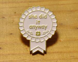 USA インポート Pins Badge ピンバッジ ピンズ ラペルピン 画鋲 she did it anyway