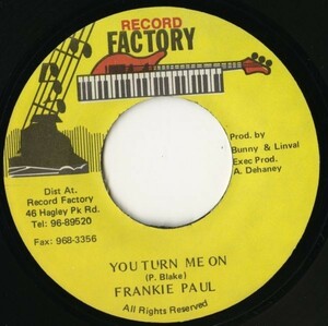 Tell Me Now Riddim：JAMAICA盤 7インチ Frankie Paul／You Turn Me On【Record Factory】Marcia Griffiths同オケ フランキー・ポール 90s