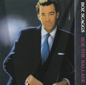 ボズ・スキャッグス BOZ SCAGGS / ボズ・ザ・バラード BOZ THE BALLADE / 1992.02.21 / バラード・ベストアルバム / SRCS-5684