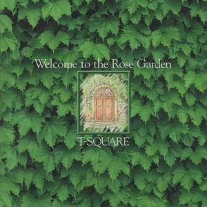 T-SQUARE T-スクェア / Welcome to the Rose Garden ウェルカム・トゥ・ザ・ローズ・ガーデン / 1995.05.21 / 20thアルバム / SRCL-3236