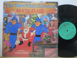 LP★MARSHALL THOMPSON / The Town That Arrested Santa Claus(俳優/モンド/チルドレン/MALO参加/USマイナーレーベル,自主/ナイスジャケ)