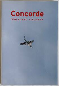 Wolfgang Tilimans[Concorde ]テキストなし/離陸、着陸、飛行中のコンコルド飛行機 62枚のカラー写真/2008年発行/写真集/戦闘機/ドイツ 