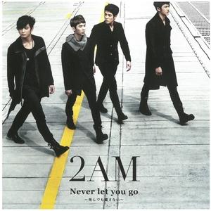 2AM(ツーエーエム) / Never let you go~死んでも離さない~　CD