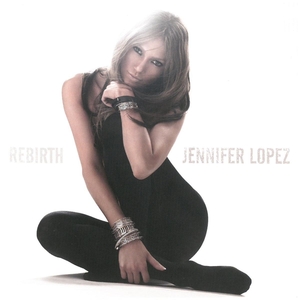 ジェニファー・ロペス(JENNIFER LOPEZ) / REBIRTH CD