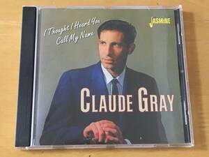 Claude Gray I Thought I Heard You Call My Name 輸入盤CD 検:クロードグレイ Rockabilly Country Ray Price Jim Reeves Chet Atkins