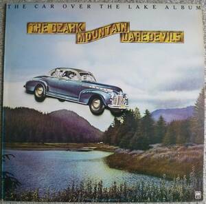 The Ozark Mountain Daredevils『The Car Over The Lake Album』LP 
