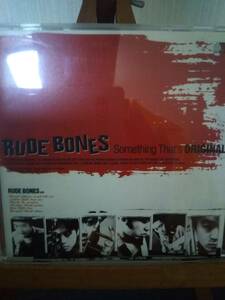 RUDE BONES SOMETHING THAT'S ORIGINAL CUTTING-EDGE