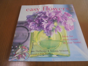 洋書簡単なスタイリッシュフラワーアレンジメント　Easy Flowers　花を飾る　花のある生活　デザイン　ヒント　インスピレーション　