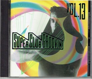 クラブ/ダンスCD スーパークラブグルーヴィン VoL.13 SUPER CLUB GROOVIN' VOL.13・送料無料