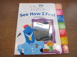 1810MK●洋書絵本「Baby Einstein: See How I Feel」Julie Aigner-Clark/2004/Disney Book Group●ボードブック/鏡/赤ちゃん向け