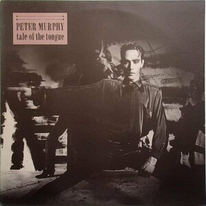 ピーター・マーフィー Peter Murphy - Tale Of The Tongue / Should The World Fail To Fall Apart '86年UK盤2曲入12インチシングル