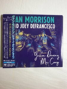 『Van Morrison With Joey DeFrancesco/You’re Driving Me Crazy(2018)』(2018年発売,SICP-5759,国内盤帯付,歌詞対訳付,紙ジャケ)