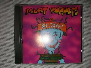 Meat Puppets ミート・パペッツ / No Joke!