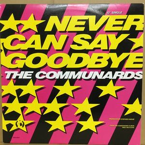 12' US盤　THE COMMUNARDS / NEVER CAN SAY GOODBYE