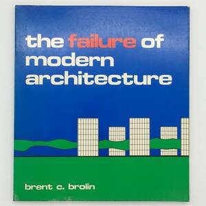 【洋書】 Brent C. Brolin「The failure of modern architecture」　近代建築の失敗　 Van Nostrand Reinhold Co.　1976