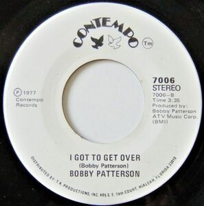 ■FUNK45 Bobby Patterson / I Got To Get Over/ I Can Help You Get Even With Him [Contempo 7006]'77