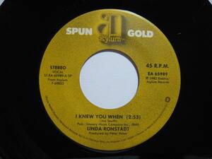 【7”】 LINDA RONSTADT // I KNEW YOU WHEN / GET CLOSER US盤 リンダ・ロンシュタット さよならのページ ゲット・クローサー