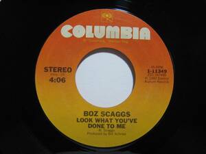【7”】 BOZ SCAGGS / LOOK WHAT YOU'VE DONE TO ME US盤 ボズ・スキャッグス 燃えつきて