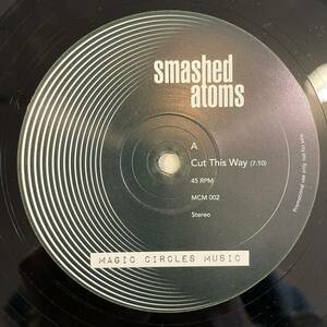 【12inch レコード】Smashed Atoms「Cut This Way」2017年 Magic Circles Music MCM 002