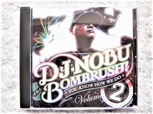 B【 DJ NOBU BOMBRUSH! YOU KNOW HOW WE DO Volume 2 】CDは４枚まで送料１９８円