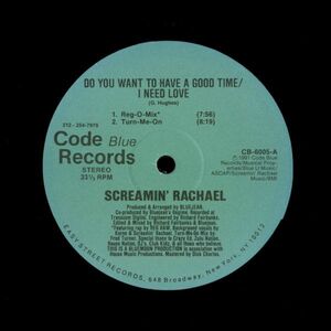 試聴 Screamin' Rachael - Do You Want To Have A Good Time / I Need Love [12inch] Code Blue Records US 1991 House