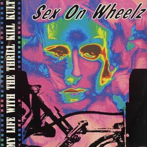 試聴 My Life With The Thrill Kill Kult - Sex On Wheelz [12inch] Interscope Records UK 1992 House