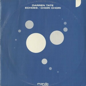 試聴 Darren Tate - Echoes / Chori Chori [12inch] Mondo Records UK 2007 Trance