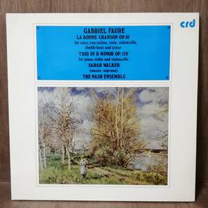 LP - UK盤 - Gabriel Faure - Sarah Walker , The Nash Ensemble La Bonne Chanson Op. 61 / Trio In D Minor Op. 120 - CRD 1089 - *17