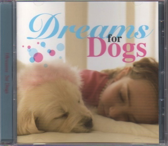 「Dreams for Dogs」愛犬/リラックス
