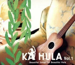 ＫＡ　ＨＵＬＡ　Ｖｏｌ．１／（オムニバス）,ＬａｕＬａ,フランク・ヒューエット,ＭＡＤＯＫＡ．,サニー・リム,ライアテア・ヘルム,ローナ